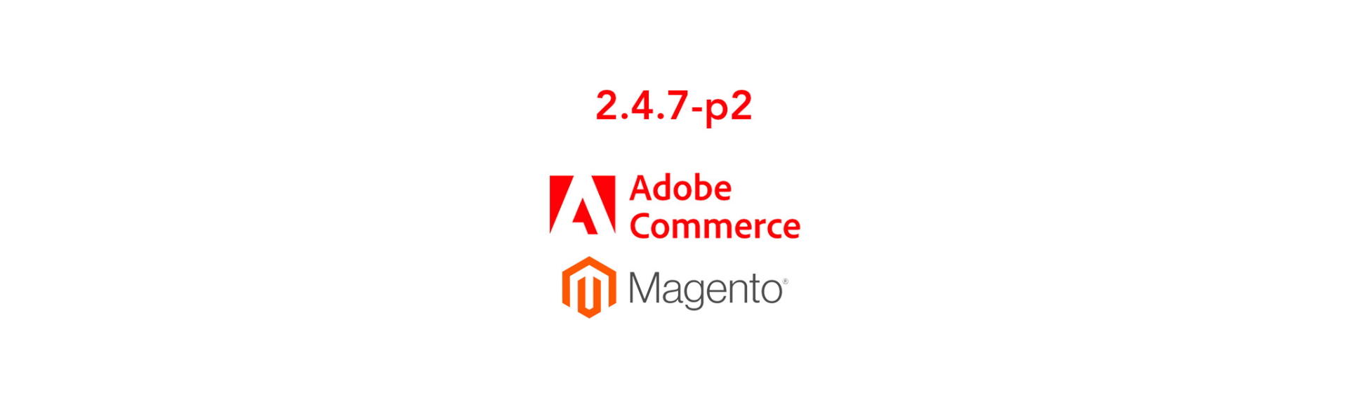 Adobe Commerce 2.4.7-p2 Security Patch